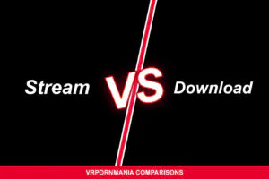 stream vs download vr porn